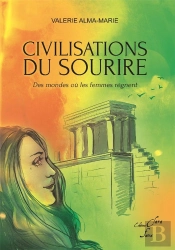 Civilisations Du Sourire : Des Mondes Ou Les Femmes Regnent