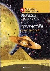Civilisations Extraterrestres Tome 1 : Mondes Civilisés Et Contactés