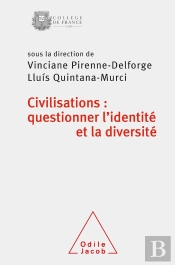 Civilisations : Questionner L'Identité Et La Diversité ; Colloque De Rentrée Du Collège De France