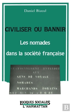 Bertrand.pt - Civiliser Ou Bannir ; Les Nomades Dans La Societe Francaise