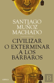 Civilizar O Exterminar A Los Bárbaros