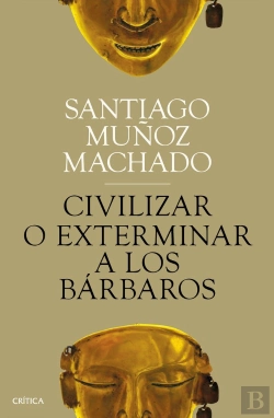 Bertrand.pt - Civilizar O Exterminar A Los Bárbaros