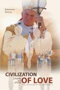 Civilization Of Love. Family Full Of Love  The Teaching Of  St. John Paul Ii