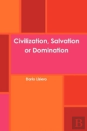 Civilization, Salvation Or Domination