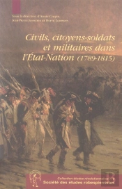 Civils, Citoyens-Soldats Et Militaires Dans L'État-Nation, 1789-1815