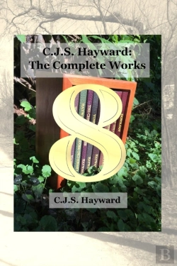 Bertrand.pt - C.J.S. Hayward: The Complete Works, Vol.