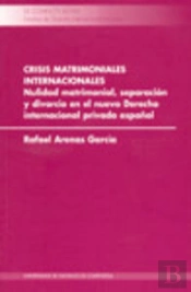 Cl/6-Crisis Matrimoniales Internacionales. Nulidad Matrimonial, Separación Y Divorcio En El Nuevo De