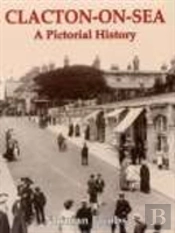 Clacton-On-Sea: A Pictorial History