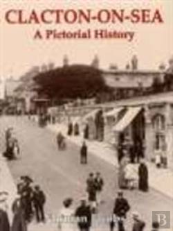 Bertrand.pt - Clacton-On-Sea: A Pictorial History