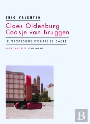 Claes Oldenburg, Coosje Van Bruggen ; Le Grotesque Contre Le Sacré