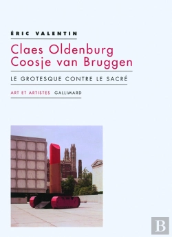 Bertrand.pt - Claes Oldenburg, Coosje Van Bruggen ; Le Grotesque Contre Le Sacré