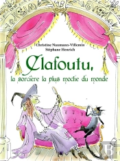 Clafoutu, La Sorcière La Plus Moche Du Monde