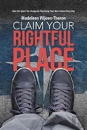 Claim Your Rightful Place: Own The Space You Occupy By Practicing Your New Future Every Day