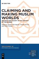 Claiming And Making Muslim Worlds