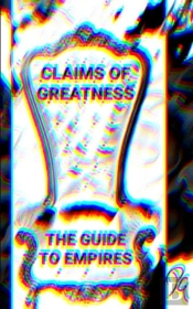Claims Of Greatness The Guide To Empires
