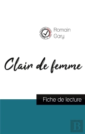 Clair De Femme De Romain Gary (Fiche De Lecture Et Analyse Complete De L'Oeuvre)