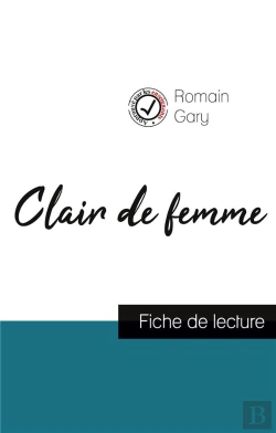 Bertrand.pt - Clair De Femme De Romain Gary (Fiche De Lecture Et Analyse Complete De L'Oeuvre)
