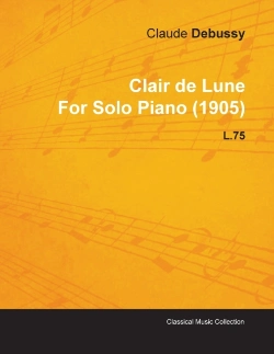Bertrand.pt - Clair De Lune By Claude Debussy For Solo Piano (1905) L.75