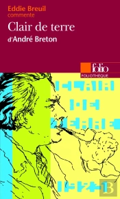 Clair De Terre D'André Breton (Essai Et Dossier)