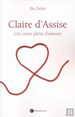 Bertrand.pt - Claire D'Assise ; Un Coeur Plein D'Amour