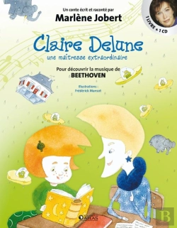 Bertrand.pt - Claire Delune, Une Maîtresse Extraordinaire ; Pour Découvrir La Musique De Beethoven
