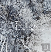 Claire Illouz : Les Abords Du Paysage