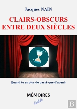 Bertrand.pt - Clairs-Obscurs Entre Deux Siècles : Quand Tu As Plus De Passé Que D'Avenir