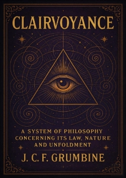 Bertrand.pt - Clairvoyance; A System Of Philosophy Concerning Its Law, Nature And Unfoldment