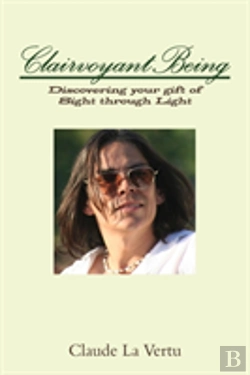 Bertrand.pt - Clairvoyant Being: Discovering Your Gift Of Sight Through Light