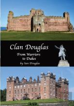 Clan Douglas - From Warriors To Dukes
