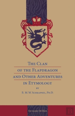 Bertrand.pt - Clan Of The Flapdragon And Other Adventures In Etymology By B. M. W. Schrapnel, Ph.D.