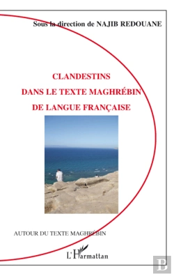 Bertrand.pt - Clandestins Dans Le Texte Maghrébin De Langue Française
