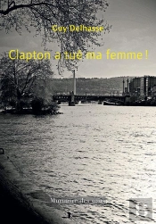 Clapton A Tué Ma Femme!