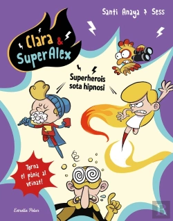 Bertrand.pt - Clara & Superàlex 5. Superherois Sota Hipnosi