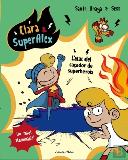 Bertrand.pt - Clara & Superàlex. L'Atac Del Caçador De Superherois
