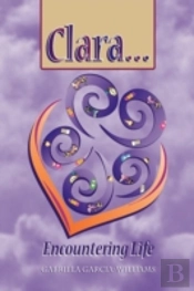 Clara ... Encountering Life