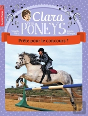 Clara Et Les Poneys Tome 7 ; Prête Pour Le Concours