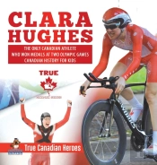 Clara Hughes - The Only Canadian Athlete Who Won Medals At Two Olympic Games - Canadian History For Kids - True Canadian Heroes
