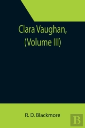 Clara Vaughan,  Volume Iii