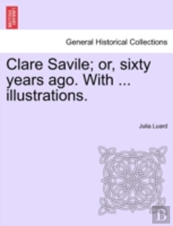 Bertrand.pt - Clare Savile; Or, Sixty Years Ago. With