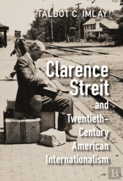Bertrand.pt - Clarence Streit And Twentieth-Century American Internationalism