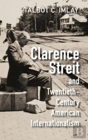 Clarence Streit And Twentieth-Century American Internationalism