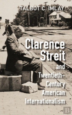 Bertrand.pt - Clarence Streit And Twentieth-Century American Internationalism