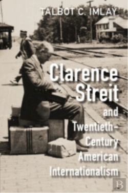 Bertrand.pt - Clarence Streit And Twentieth-Century American Internationalism