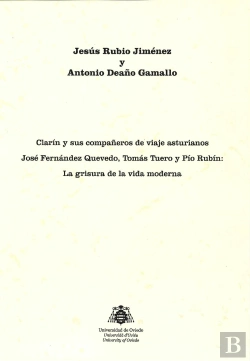 Bertrand.pt - Clarín Y Sus Compañeros De Viaje Asturianos José Fernández Quevedo, Tomás Tuero Y Pío Rubín: La Gris