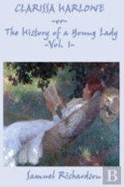 Clarissa Harlowe -Or- The History Of A Y