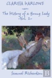 Clarissa Harlowe -Or- The History Of A Y