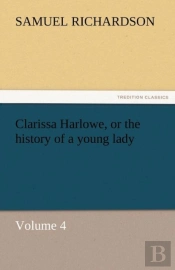 Clarissa Harlowe, Or The History Of A Young Lady