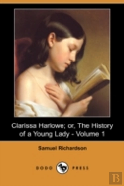 Bertrand.pt - Clarissa Harlowe; Or, The History Of A Young Lady - Volume 1 (Dodo Press)