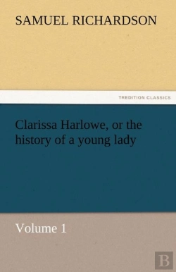 Bertrand.pt - Clarissa Harlowe, Or The History Of A Young Lady - Volume 1
